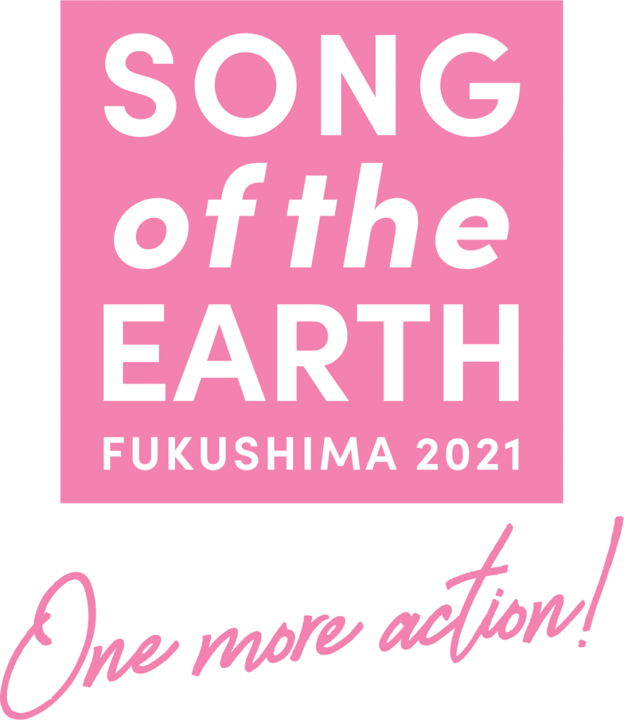 SONG OF THE EARTH 311 FESTIVAL - FUKUSHIMA 2021 -